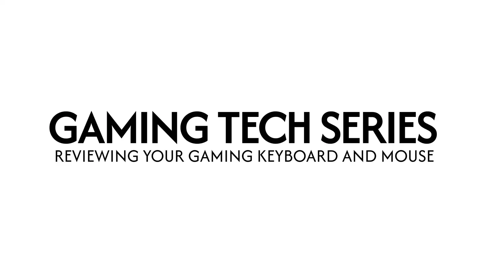 Gaming Tech Series
